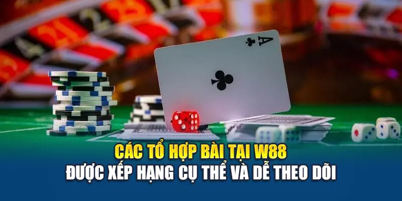 Luật Đánh Poker W88 Được Thiết Kế Rõ Ràng Và Dễ Tiếp Cận 2 Các tổ hợp bài tại W88 được xếp hạng cụ thể và dễ theo dõi
