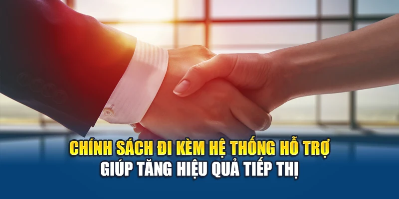 Chính Sách Đại Lý W88 3 Chính sách đi kèm hệ thống hỗ trợ giúp tăng hiệu quả tiếp thị
