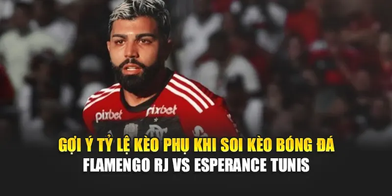 Soi Kèo Bóng Đá Flamengo RJ Vs Esperance Tunis Từ wvv-shibasvvap.com.de 3 Gợi ý tỷ lệ kèo phụ khi soi kèo bóng đá Flamengo RJ vs Esperance Tunis