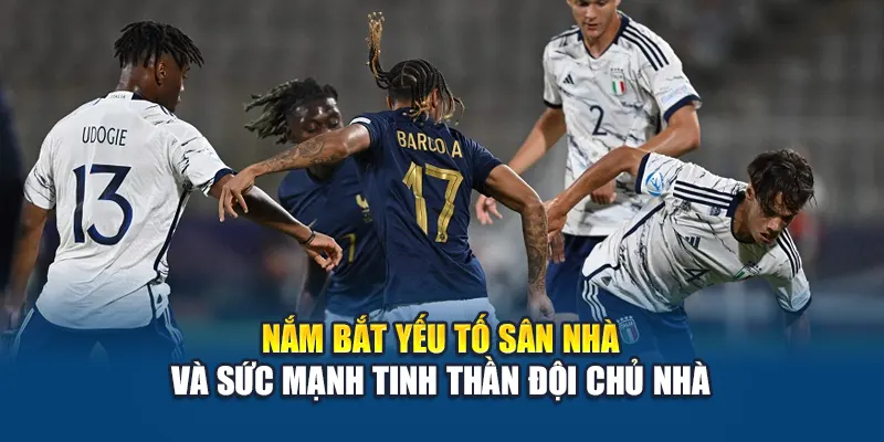 Soi Kèo Bóng Đá Pháp U21 Vs Italia U21 – Cập Nhật Phân Tích 3 Nắm bắt yếu tố sân nhà và sức mạnh tinh thần đội chủ nhà