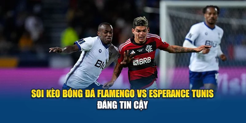 Soi Kèo Bóng Đá Flamengo Vs Esperance Tunis Từ wvv-shibasvvap.com.de 3 Soi kèo bóng đá Flamengo vs Esperance Tunis đáng tin cậy