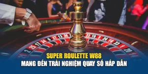 Super Roulette W88 Mang Đến Trải Nghiệm Quay Số Hấp Dẫn