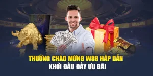 Thưởng Chào Mừng W88 Hấp Dẫn – Khởi Đầu Đầy Ưu Đãi