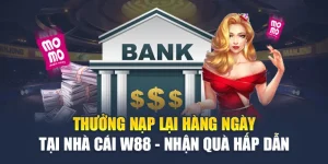 Thưởng Nạp Lại Hàng Ngày tại Nhà Cái W88 - Nhận Quà Hấp Dẫn